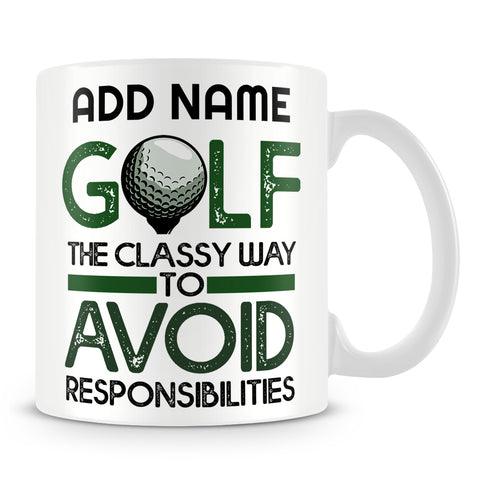Golf Mug Personalised Gift - Golf The Classy Way To Avoid Responsibilities