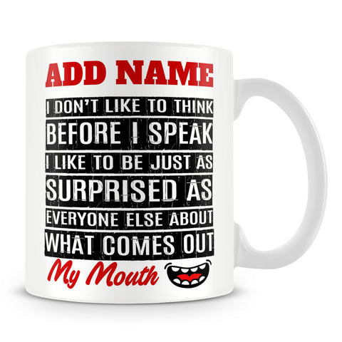 Funny Work Mug - I Don't Like To Think Before I Speak