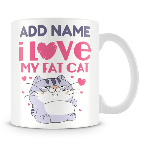 Cat Mug Personalised Gift - I Love My Fat Cat