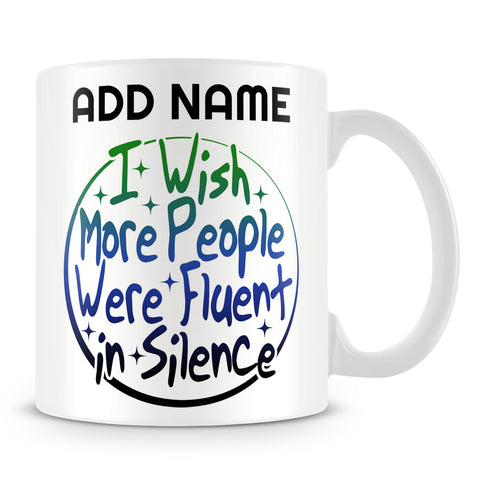Funny Work Mug - I Wish More People Were Fluent In Silence