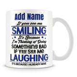 Funny Work Mug - If You See Me Smiling