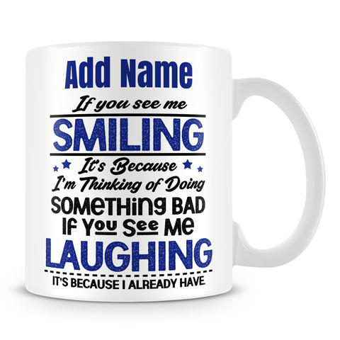 Funny Work Mug - If You See Me Smiling