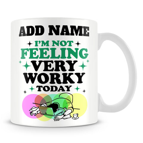 Funny Work Mug - I'm Not Feeling Very Worky Today
