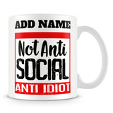 Funny Work Mug - Not Anti Social Anti Idiot