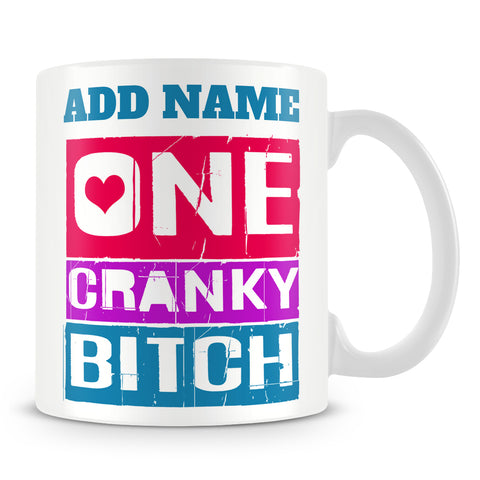 Funny Work Mug - One Cranky Bitch