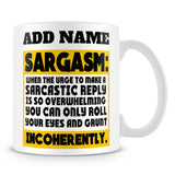 Funny Work Mug - Sargasm: When The Urge To Make A Sarcastic Reply Is So Overwhelming