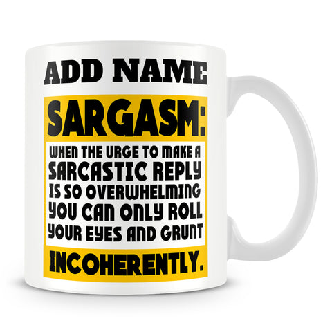 Funny Work Mug - Sargasm: When The Urge To Make A Sarcastic Reply Is So Overwhelming