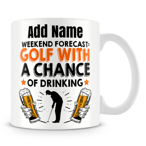Golf Mug Personalised Gift - Weekend Forecast: Golf With A Chance Of Drinking