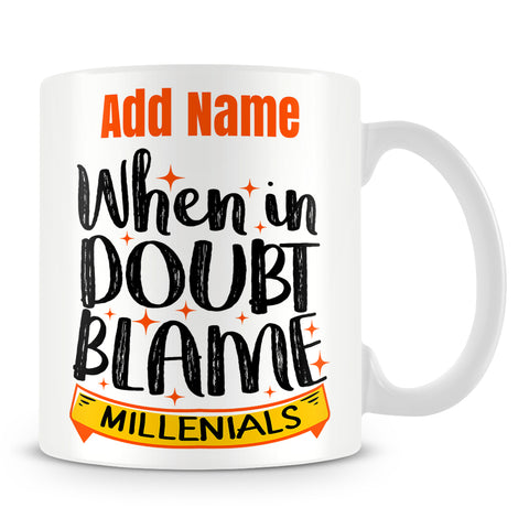 Anti Millennial Mug Personalised Gift - When In Doubt Blame Millennials