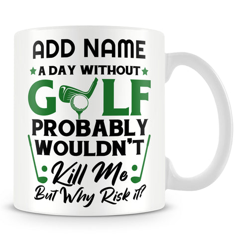 Golf Mug Personalised Gift - A Day Without Golf