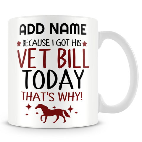 Horse Mug Personalised Gift - Vets Bill Humour