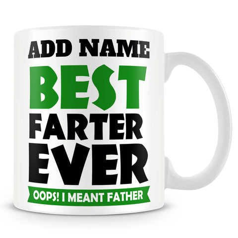 Dad Mug Personalised Gift - Best Farter Ever I Meant Father