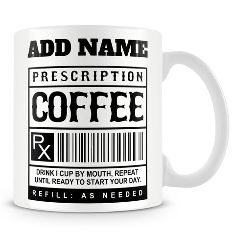 Work Mug Personalised Gift - Prescription Coffee
