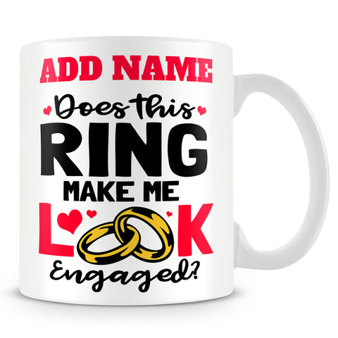 Engagement Mug Personalised Gift - Does This Ring Make Me Look Engaged?