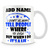 Fishing Mug Personalised Gift - I Don't Always Tell People Where To Fish