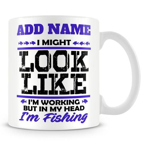 Fishing Mug Personalised Gift - I Might Look Like I'm Working