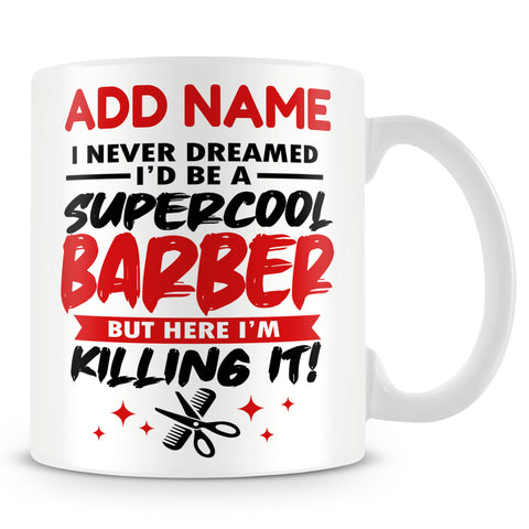 Barber Mug Personalised Gift - I Never Dreamed I'd Be A Supercool Barber