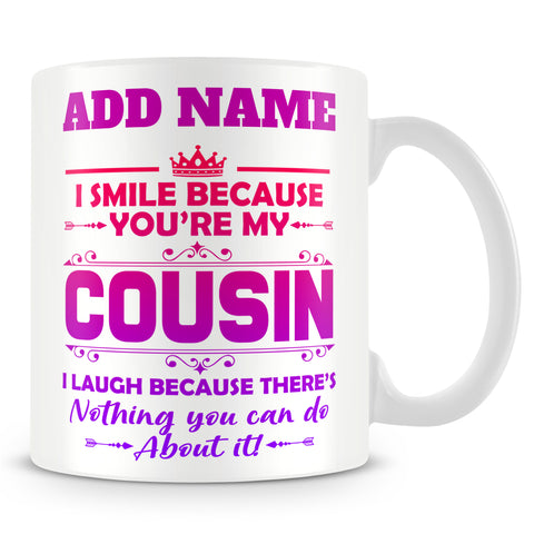 Cousin Mug Personalised Gift - I Smile Because You're My Cousin