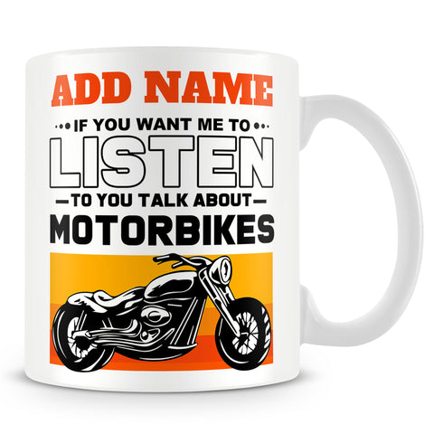 Biker Mug Personalised Gift - If You Want Me To Listen Talk About Motorbikes
