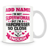 Hairdresser Mug Personalised Gift - I'm Not Superwoman But I'm A Hairdresser
