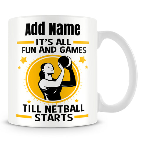 Netball Mug Personalised Gift - It's All Fun And Games Till Netball Starts