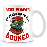 Book Lover Mug Personalised Gift - My Weekend Is All Booked