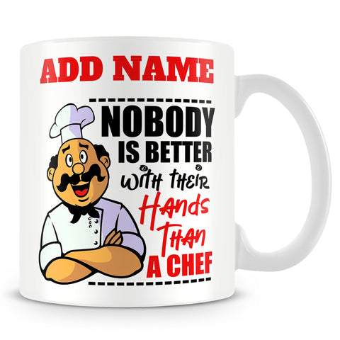 Chef Mug Personalised Gift - Nobody Is Better With Their Hands Than A Chef