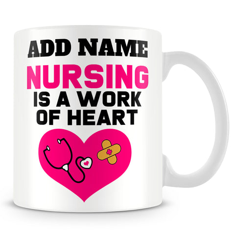 Nurse Mug Personalised Gift - Nursing Is A Work Of Heart