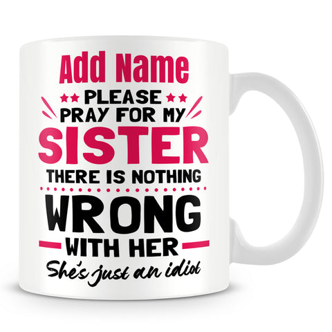 Sister Mug Personalised Gift - Please Pray For My Sister