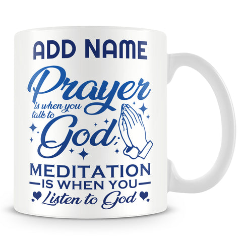 Meditation Mug Personalised Gift - Meditation Is When You Listen To God