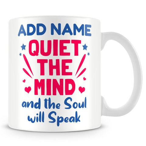 Meditation Mug Personalised Gift - Quiet The Mind And The Soul Will Speak
