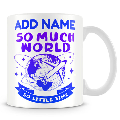 Travelling Mug Personalised Gift - So Much World So Little Time