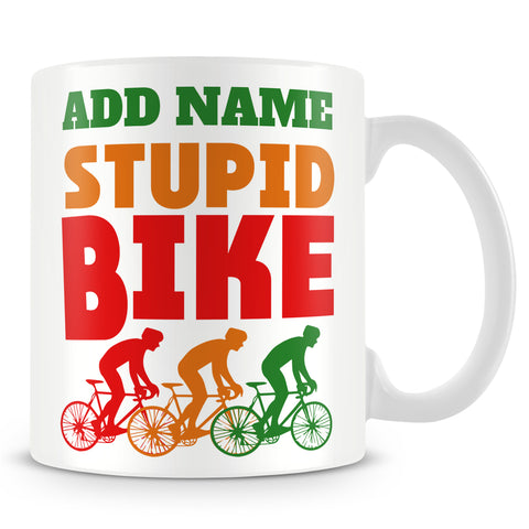 Cycling Mug Personalised Gift - Stupid Bike