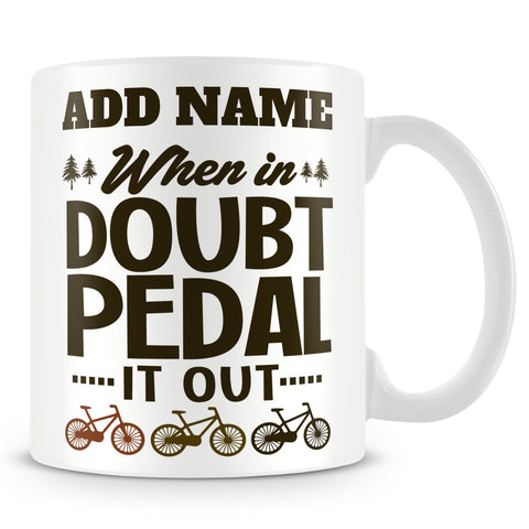 Cycling Mug Personalised Gift - When In Doubt Pedal It Out