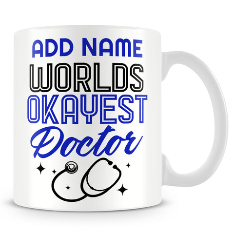 Doctor Mug Personalised Gift - World's Okayest Doctor