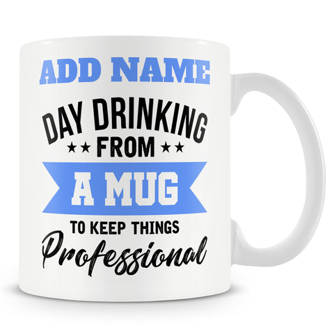 Funny Mug - Day Drinking From A Mug To Keep Things Professional