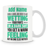 Funny Mug - Doing A Good Job Here Is Like Wetting Your Pants In A Dark Suit. You Get A Warm Feeling But No One Else Notices