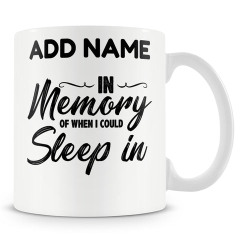 Funny Mug - In Memory Of When I Could Sleep In