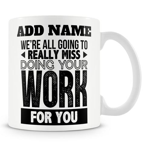Leaving Gift Mug For Work Colleagues Ð We're All Going To Really Miss Doing Your Work For You