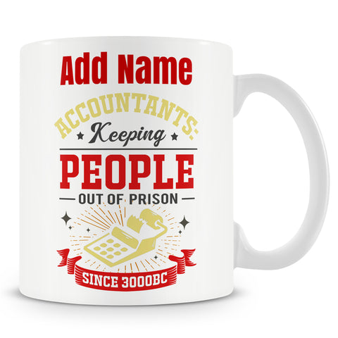 Novelty Work Gift For Accountants - Accountant Keeping People Out Of Prison Mug