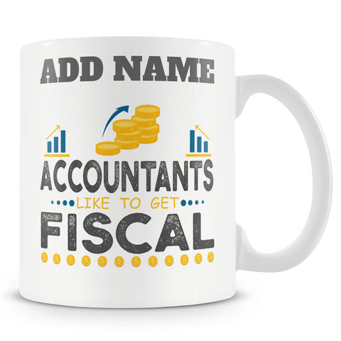 Novelty Work Gift For Accountant - Accountants Like To Get Fiscal Mug