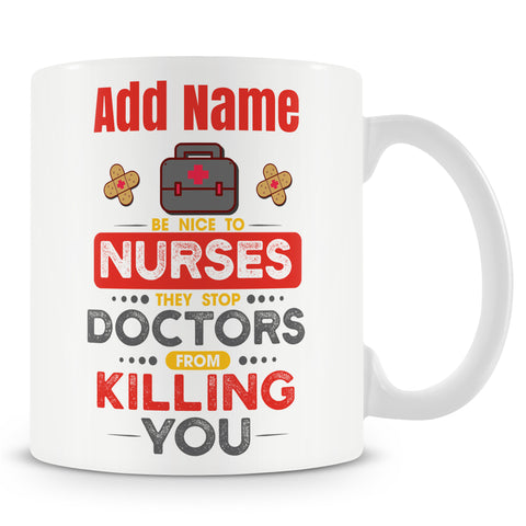 Funny Mug For Nurse And Work Colleagues - Be Nice To Nurses
