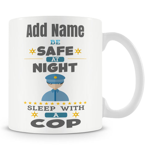Funny Mug For Work Colleagues And Police Men - Be Safe At Night Cop Mug