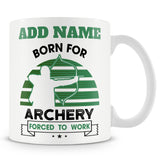 Archery Gift  - Born For Archery Forced To Work Funny Novelty Mug