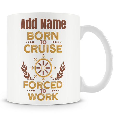 Born To Cruise Gift For People Born To Cruise - Novelty Mug