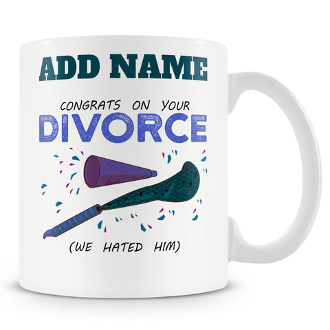Recently Divorced Gift - Congrats On Your Divorce We Hated Him Personalised Mug