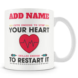 Novelty Funny Nurse Doctor Gift - Cute Enough To Stop Your Heart - Personalised Mug