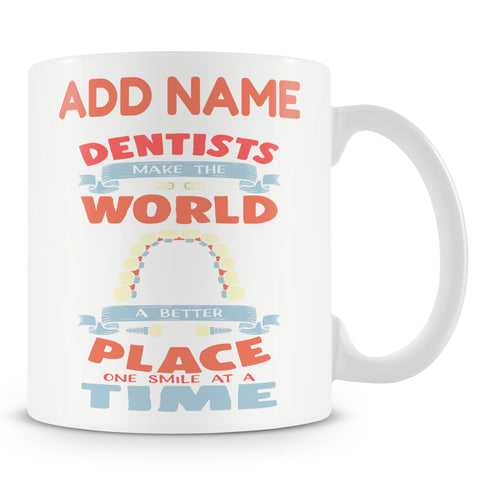 Novelty Personalised Gift Mug For Dentists - Dentists Make The World A Better Place