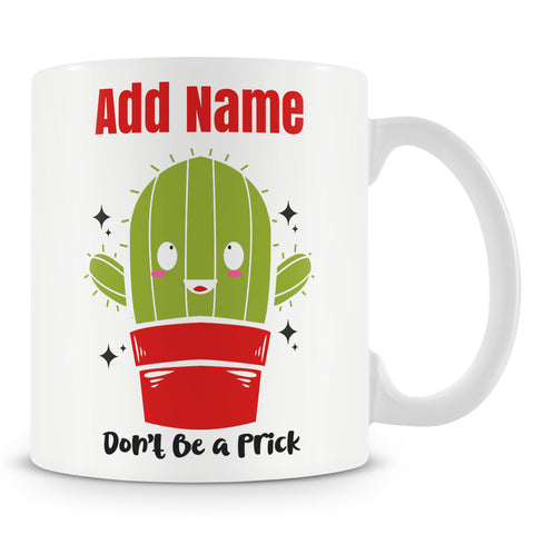 Novelty Funny Don't Be A Prick Cactus Mug - Personalised Gift