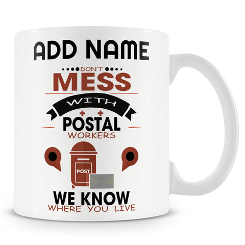 Postal Worker Gift - Don't Mess We Know Where You Live - Personalised Mug For Post Man